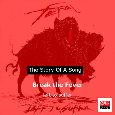 Break the Fever – left to suffer