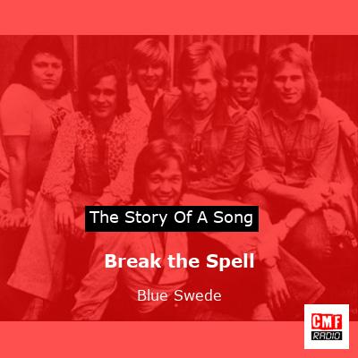 Break the Spell – Blue Swede