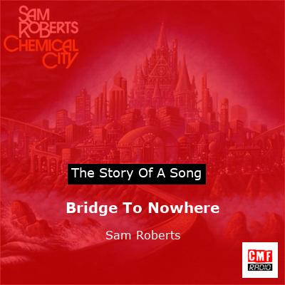 final cover Bridge To Nowhere Sam Roberts