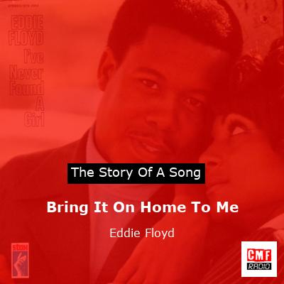 Bring It On Home To Me – Eddie Floyd