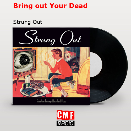 Bring out Your Dead – Strung Out