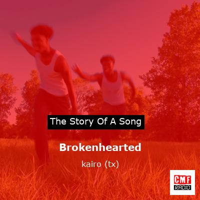 Brokenhearted – kairo (tx)