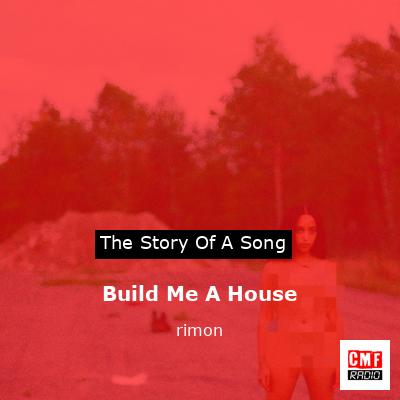 Build Me A House – rimon