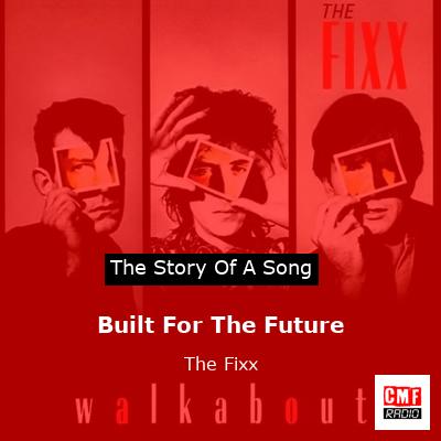 Built For The Future – The Fixx