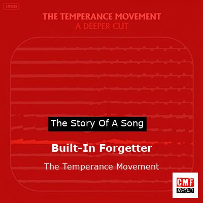 Built-In Forgetter – The Temperance Movement