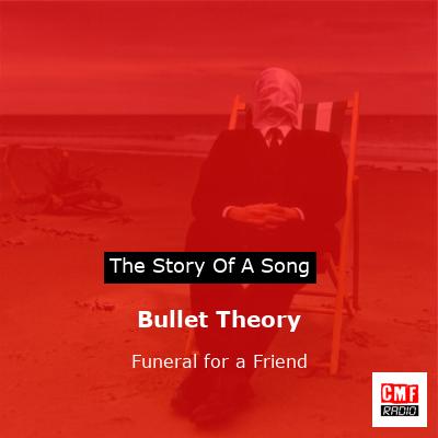 Bullet Theory – Funeral for a Friend