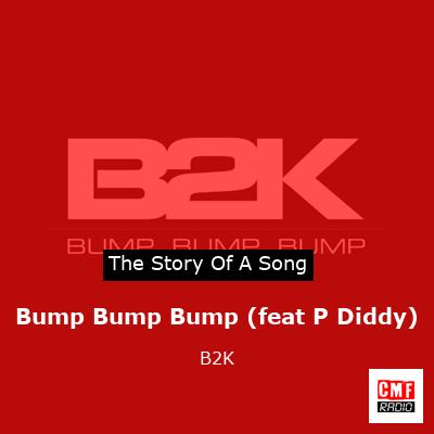 Bump Bump Bump (feat P Diddy) – B2K
