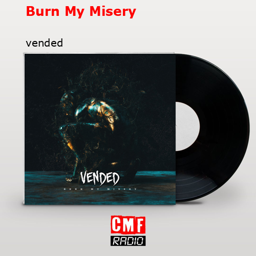 Burn My Misery – vended