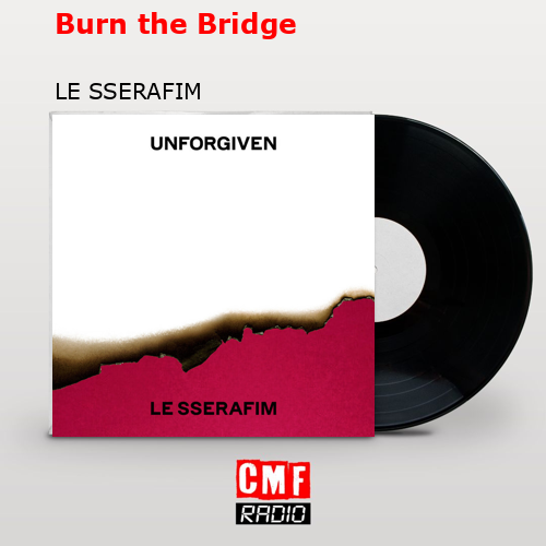 Burn the Bridge – LE SSERAFIM