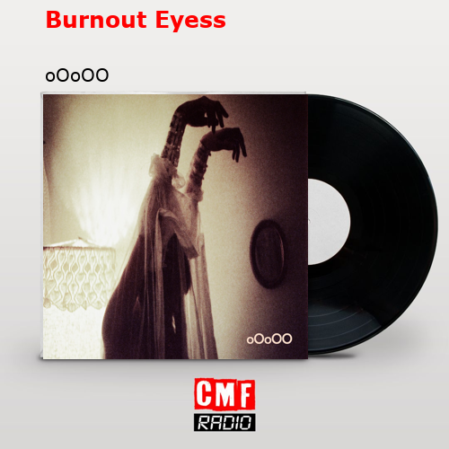 Burnout Eyess – oOoOO