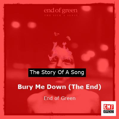 Bury Me Down (The End) – End of Green
