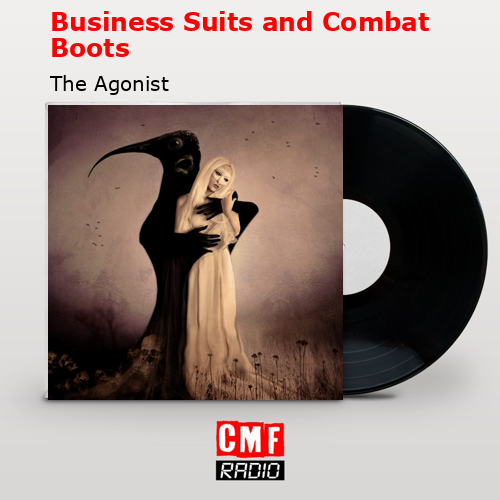 final cover Business Suits and Combat Boots The Agonist