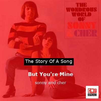 But You’re Mine – sonny and cher