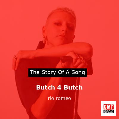 Butch 4 Butch – rio romeo