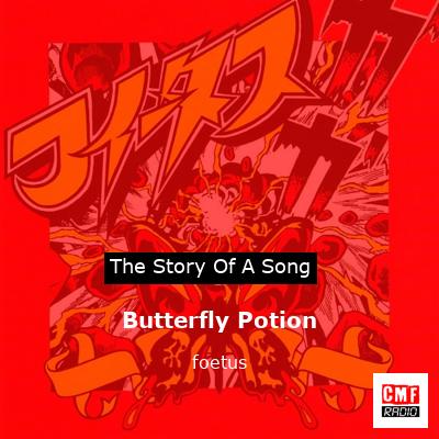 Butterfly Potion – foetus