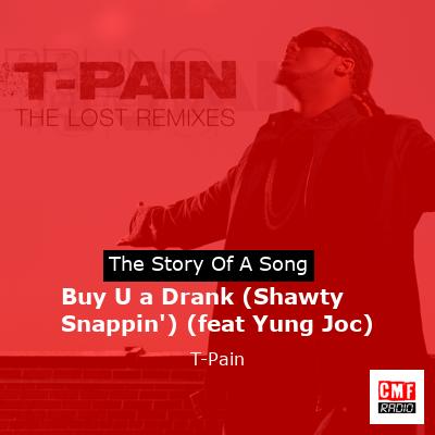 final cover Buy U a Drank Shawty Snappin feat Yung Joc T Pain