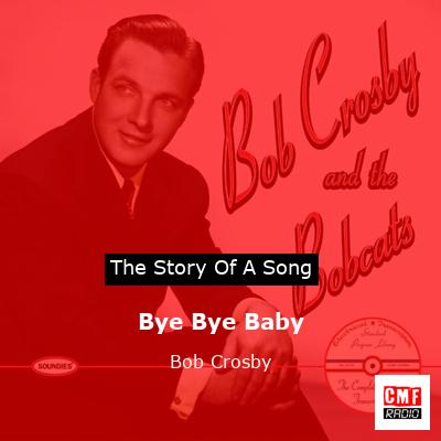 Bye Bye Baby – Bob Crosby