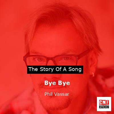 Bye Bye – Phil Vassar