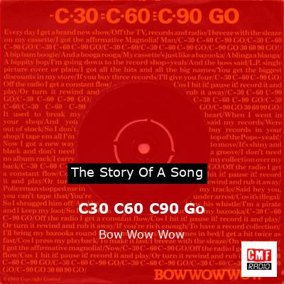C30 C60 C90 Go – Bow Wow Wow