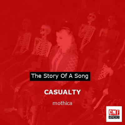 The story and meaning of the song 'CASUALTY - mothica