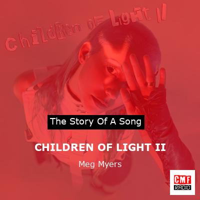 CHILDREN OF LIGHT II – Meg Myers