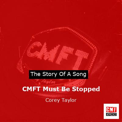 CMFT Must Be Stopped – Corey Taylor