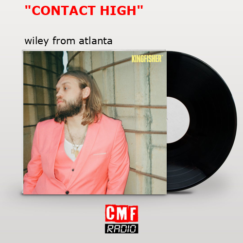 “CONTACT HIGH” – wiley from atlanta