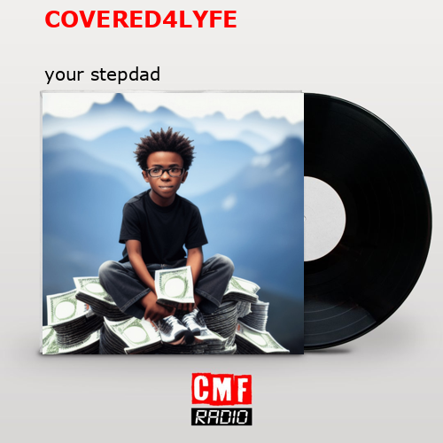 COVERED4LYFE – your stepdad