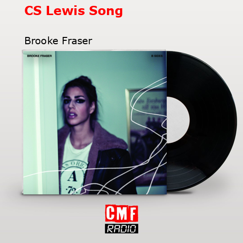 CS Lewis Song – Brooke Fraser
