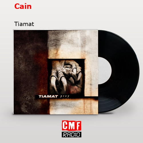 Cain – Tiamat