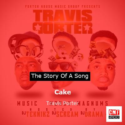 The story and meaning of the song 'Cake - Travis Porter