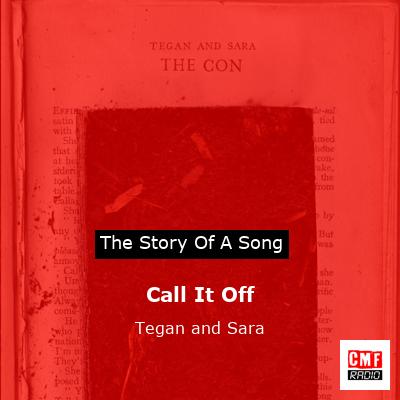 Call It Off – Tegan and Sara
