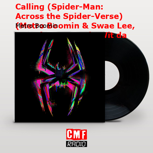Calling (Spider-Man: Across the Spider-Verse) (Metro Boomin & Swae Lee, NAV, feat A Boogie Wit da Hoodie) – Metro Boomin