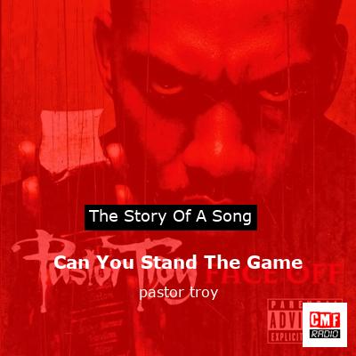 Can You Stand The Game – pastor troy