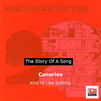 Canaries – Kind of Like Spitting