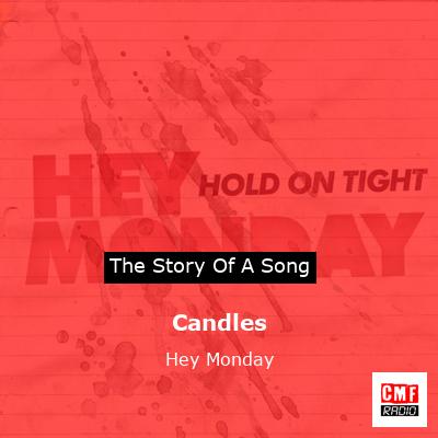 Candles – Hey Monday