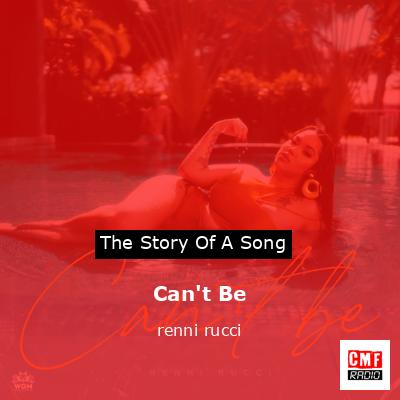 Can’t Be – renni rucci