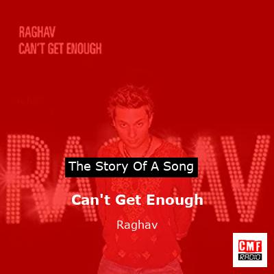 Can’t Get Enough – Raghav