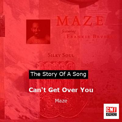 Can’t Get Over You – Maze