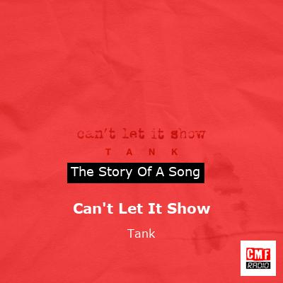 Can’t Let It Show – Tank