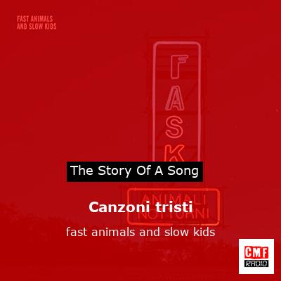 Canzoni tristi – fast animals and slow kids