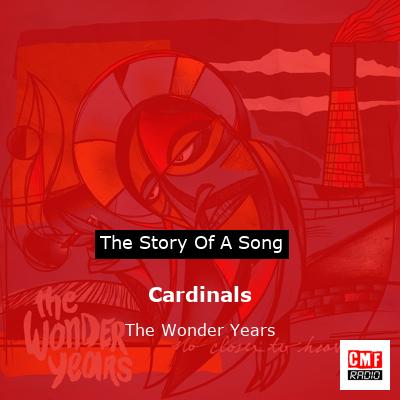 Cardinals – The Wonder Years