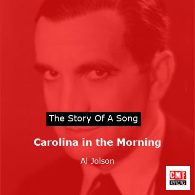 Carolina in the Morning – Al Jolson
