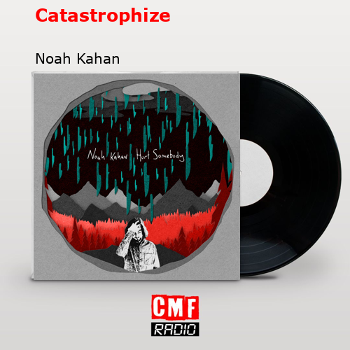 final cover Catastrophize Noah Kahan