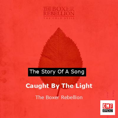 final cover Caught By The Light The Boxer Rebellion