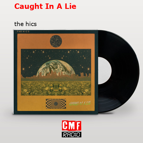 Caught In A Lie – the hics