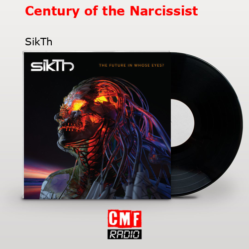 Century of the Narcissist – SikTh