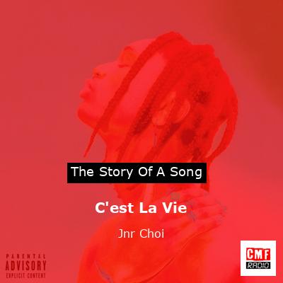 C’est La Vie – Jnr Choi