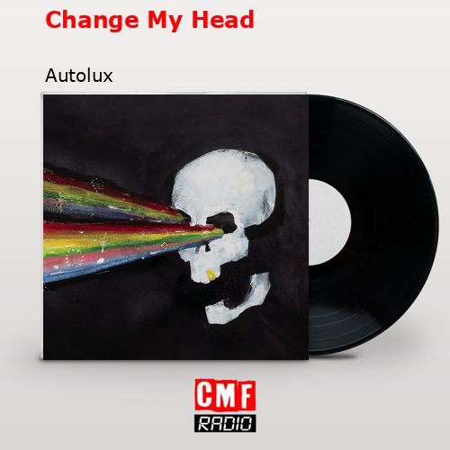 Change My Head – Autolux