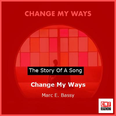 Change My Ways – Marc E. Bassy